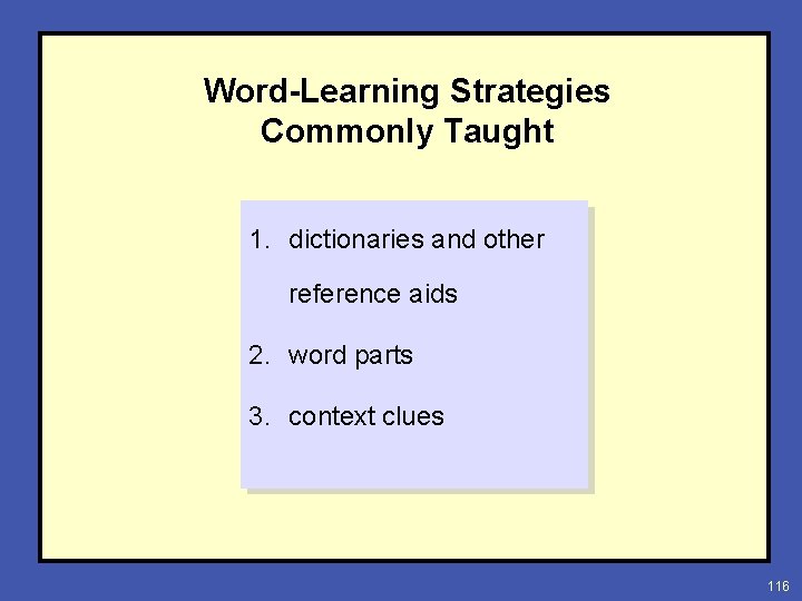 Word-Learning Strategies Commonly Taught 1. dictionaries and other reference aids 2. word parts 3.