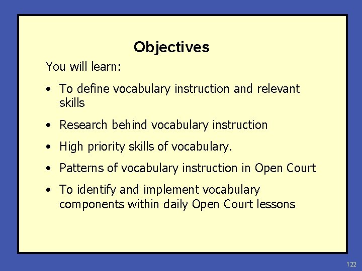 Objectives You will learn: • To define vocabulary instruction and relevant skills • Research