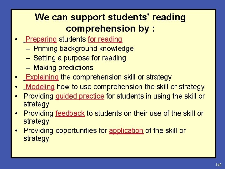 We can support students’ reading comprehension by : • • • Preparing students for