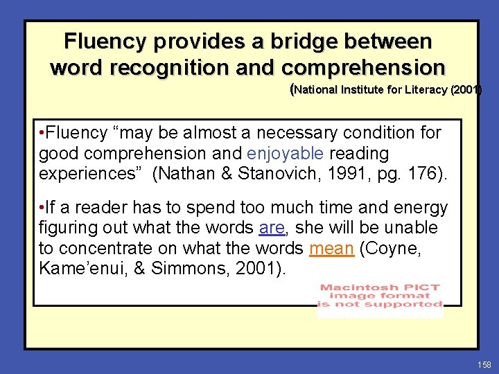 Fluency provides a bridge between word recognition and comprehension (National Institute for Literacy (2001)