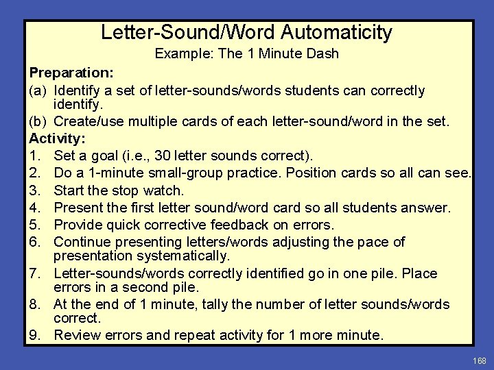 Letter-Sound/Word Automaticity Example: The 1 Minute Dash Preparation: (a) Identify a set of letter-sounds/words