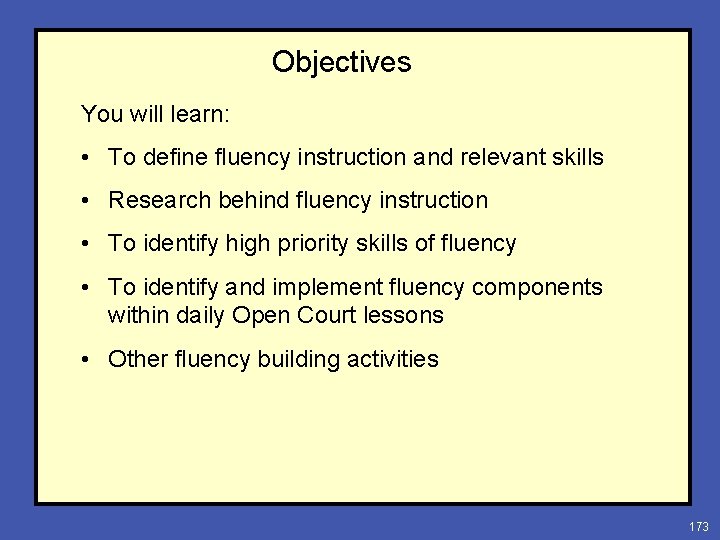 Objectives You will learn: • To define fluency instruction and relevant skills • Research