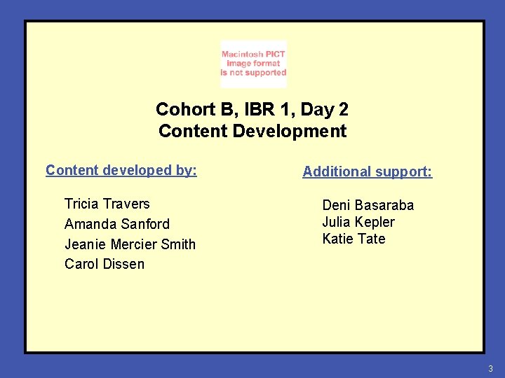 Cohort B, IBR 1, Day 2 Content Development Content developed by: Tricia Travers Amanda