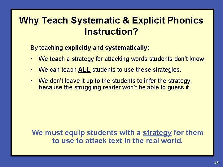 Why Teach Systematic & Explicit Phonics Instruction? By teaching explicitly and systematically: • We