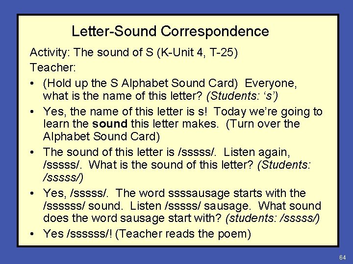 Letter-Sound Correspondence Activity: The sound of S (K-Unit 4, T-25) Teacher: • (Hold up