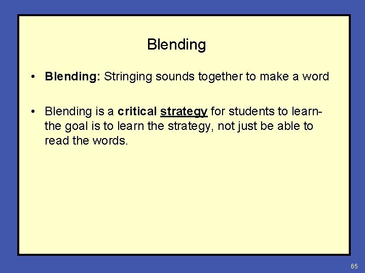 Blending • Blending: Stringing sounds together to make a word • Blending is a