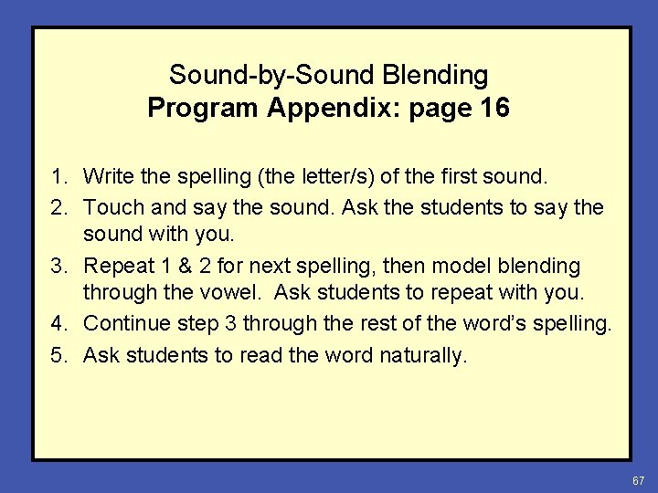 Sound-by-Sound Blending Program Appendix: page 16 1. Write the spelling (the letter/s) of the