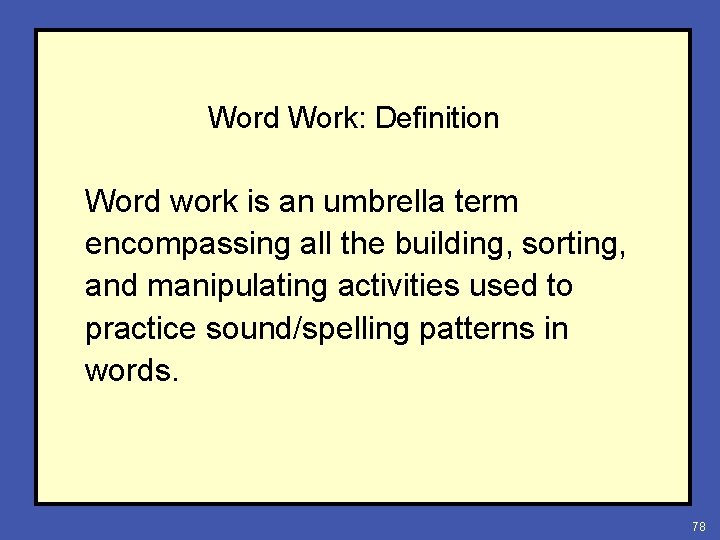 Word Work: Definition Word work is an umbrella term encompassing all the building, sorting,