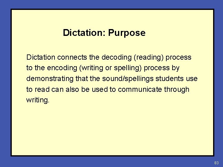 Dictation: Purpose Dictation connects the decoding (reading) process to the encoding (writing or spelling)