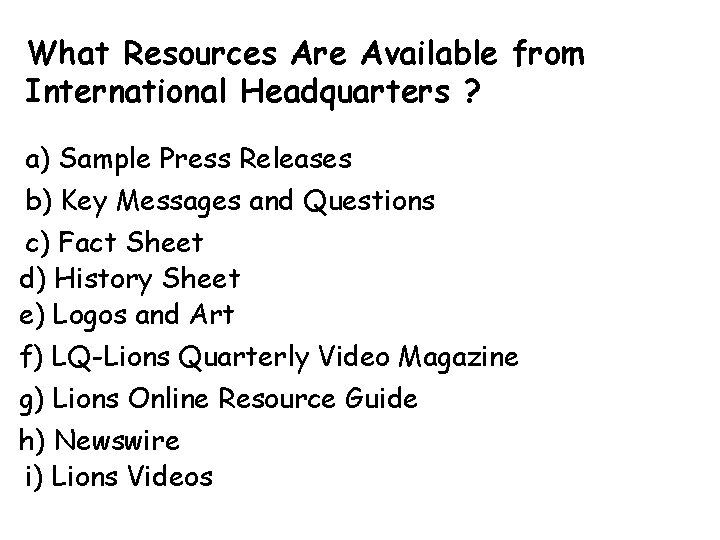 What Resources Are Available from International Headquarters ? a) Sample Press Releases b) Key