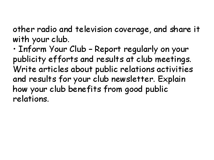 other radio and television coverage, and share it with your club. • Inform Your