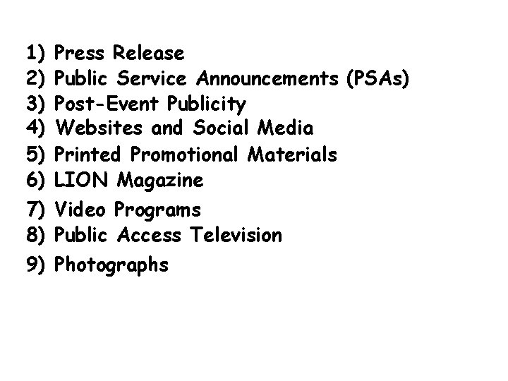 1) 2) 3) 4) 5) 6) Press Release Public Service Announcements (PSAs) Post-Event Publicity