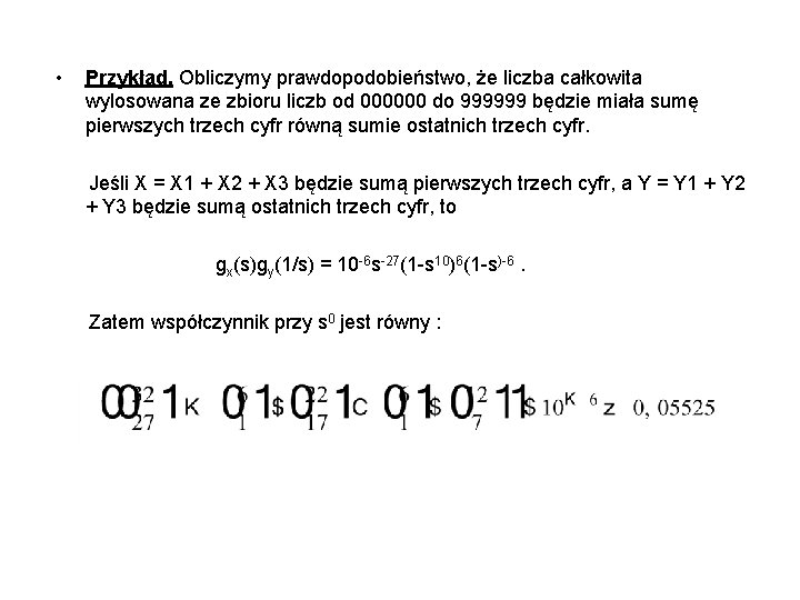  • Przykład. Obliczymy prawdopodobieństwo, że liczba całkowita wylosowana ze zbioru liczb od 000000