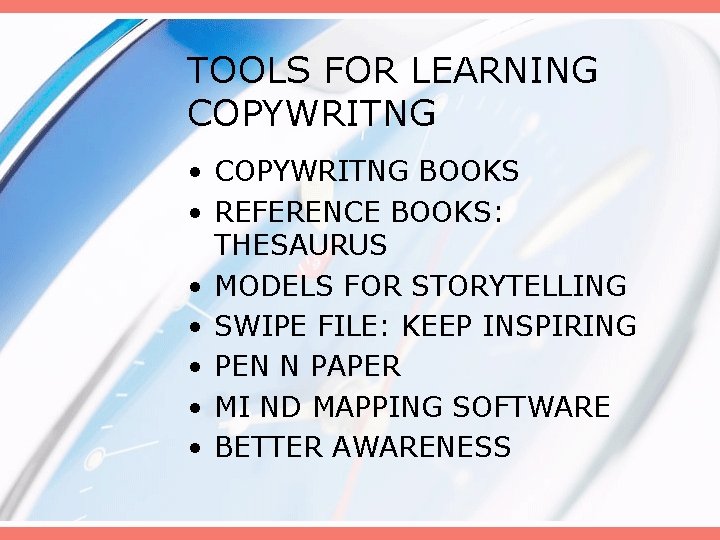 TOOLS FOR LEARNING COPYWRITNG • COPYWRITNG BOOKS • REFERENCE BOOKS: THESAURUS • MODELS FOR