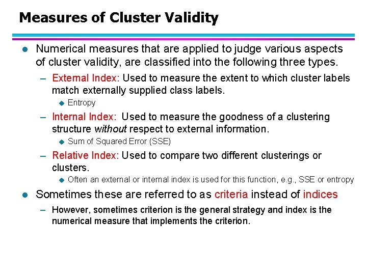 Measures of Cluster Validity l Numerical measures that are applied to judge various aspects