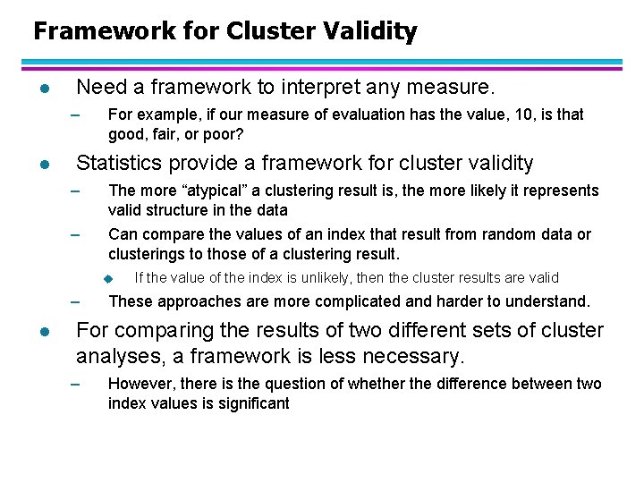 Framework for Cluster Validity l Need a framework to interpret any measure. – l