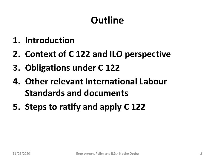 Outline 1. 2. 3. 4. Introduction Context of C 122 and ILO perspective Obligations