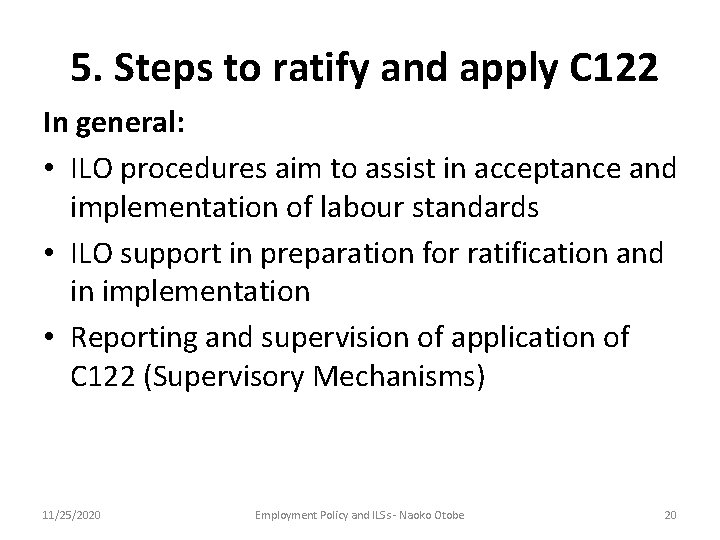  5. Steps to ratify and apply C 122 In general: • ILO procedures