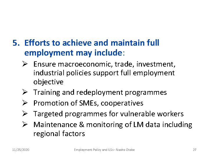 5. Efforts to achieve and maintain full employment may include: Ø Ensure macroeconomic, trade,