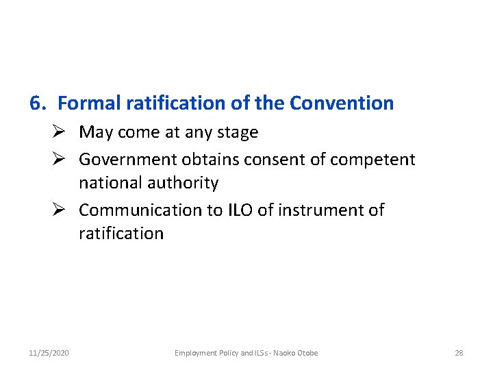 6. Formal ratification of the Convention Ø May come at any stage Ø Government