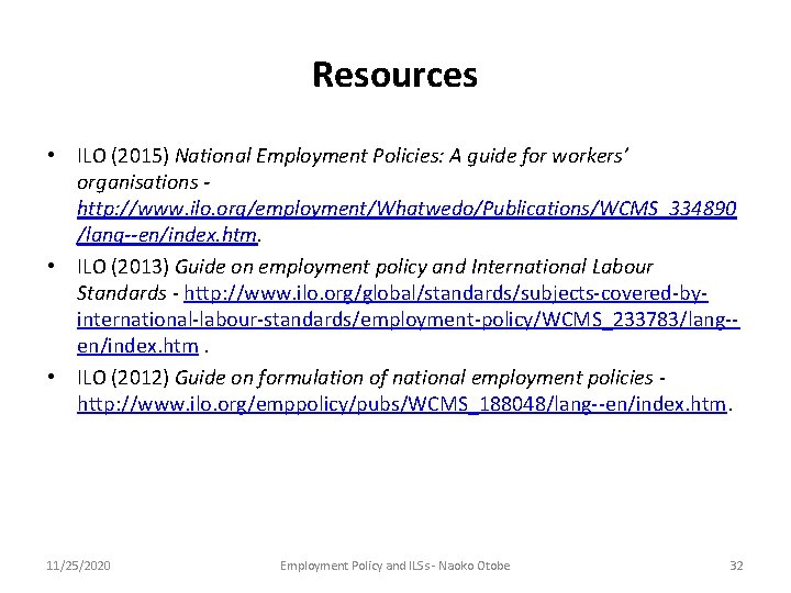 Resources • ILO (2015) National Employment Policies: A guide for workers’ organisations http: //www.