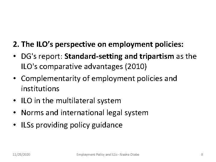 2. The ILO’s perspective on employment policies: • DG's report: Standard-setting and tripartism as