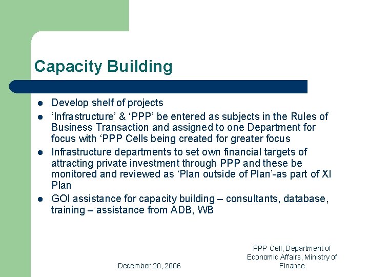 Capacity Building l l Develop shelf of projects ‘Infrastructure’ & ‘PPP’ be entered as