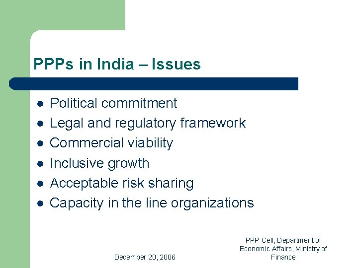 PPPs in India – Issues l l l Political commitment Legal and regulatory framework