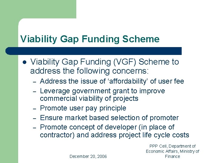 Viability Gap Funding Scheme l Viability Gap Funding (VGF) Scheme to address the following
