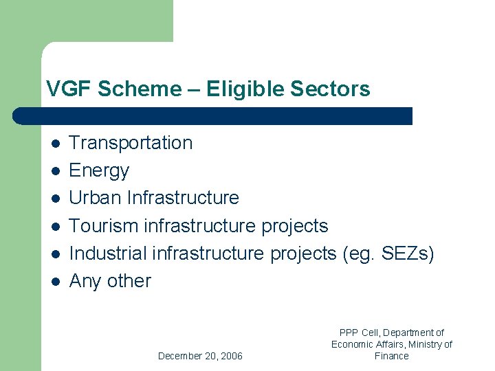 VGF Scheme – Eligible Sectors l l l Transportation Energy Urban Infrastructure Tourism infrastructure