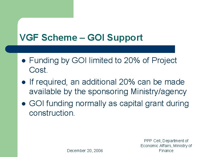 VGF Scheme – GOI Support l l l Funding by GOI limited to 20%