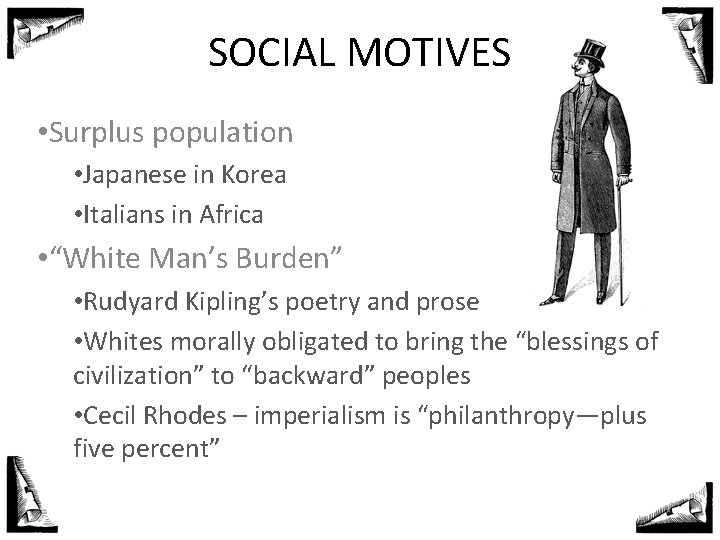 SOCIAL MOTIVES • Surplus population • Japanese in Korea • Italians in Africa •
