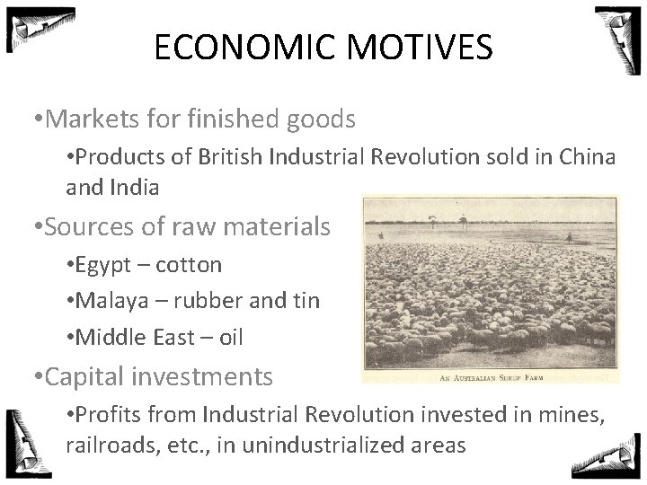 ECONOMIC MOTIVES • Markets for finished goods • Products of British Industrial Revolution sold