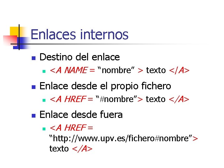 Enlaces internos n Destino del enlace n n Enlace desde el propio fichero n