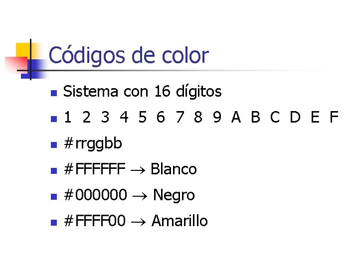 Códigos de color n Sistema con 16 dígitos n 1 2 3 4 5
