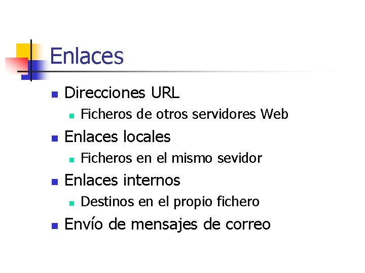 Enlaces n Direcciones URL n n Enlaces locales n n Ficheros en el mismo