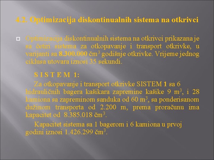 4. 2. Optimizacija diskontinualnih sistema na otkrivci prikazana je sa četiri sistema za otkopavanje