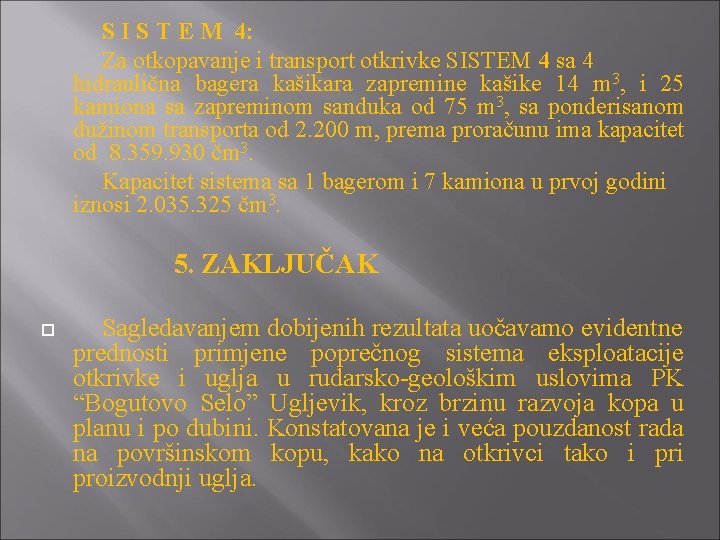 S I S T E M 4: Za otkopavanje i transport otkrivke SISTEM 4