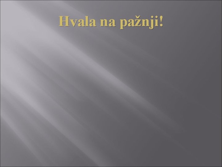 Hvala na pažnji! 