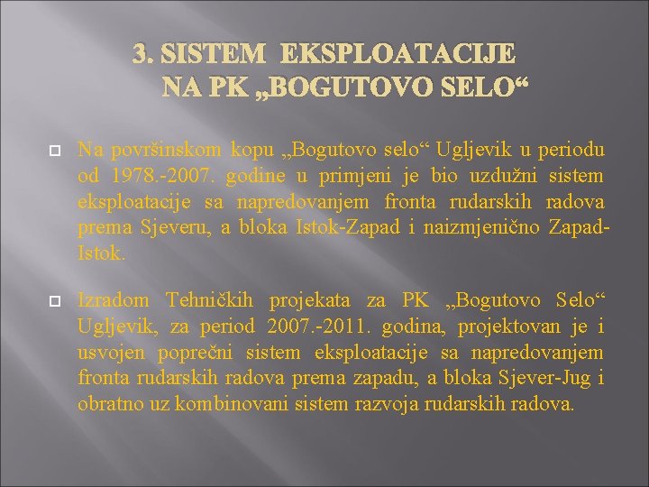 3. SISTEM EKSPLOATACIJE NA PK „BOGUTOVO SELO“ Na površinskom kopu „Bogutovo selo“ Ugljevik u