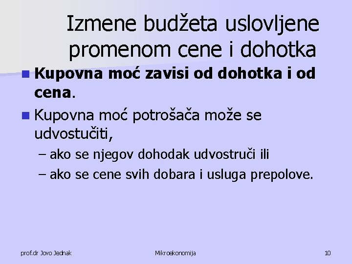 Izmene budžeta uslovljene promenom cene i dohotka n Kupovna moć zavisi od dohotka i