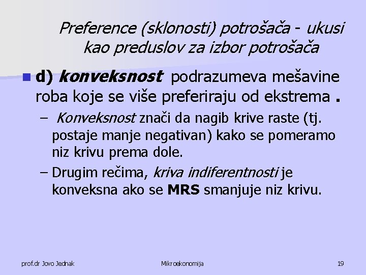 Preference (sklonosti) potrošača ukusi kao preduslov za izbor potrošača n d) konveksnost podrazumeva mešavine