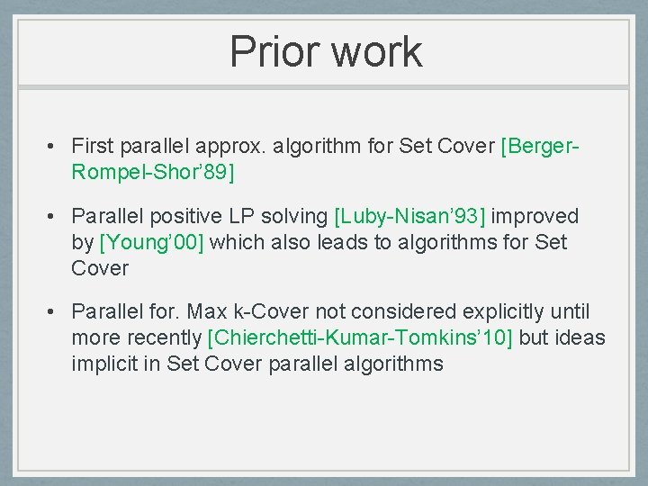 Prior work • First parallel approx. algorithm for Set Cover [Berger. Rompel-Shor’ 89] •