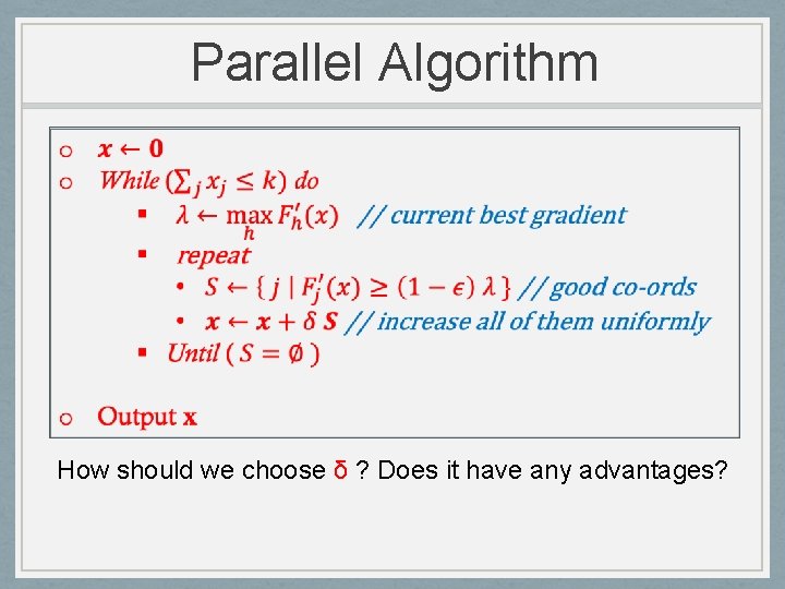 Parallel Algorithm How should we choose δ ? Does it have any advantages? 