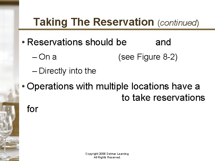 Taking The Reservation (continued) • Reservations should be taken and placed – On a