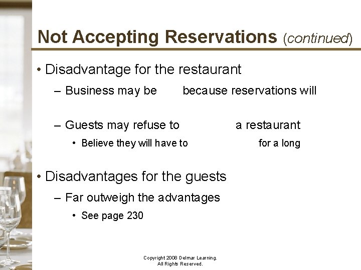 Not Accepting Reservations (continued) • Disadvantage for the restaurant – Business may be lost