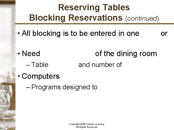 Reserving Tables Blocking Reservations (continued) • All blocking is to be entered in one