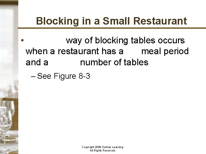 Blocking in a Small Restaurant • Simplest way of blocking tables occurs when a
