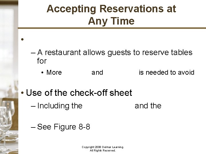 Accepting Reservations at Any Time • Open seating – A restaurant allows guests to