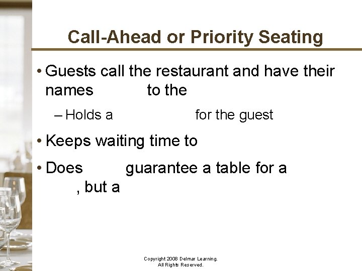 Call-Ahead or Priority Seating • Guests call the restaurant and have their names added